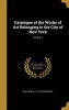 Catalogue of the Works of Art Belonging to the City of New York; Volume 1 (Hardcover) - New York N y Art Commission Photo