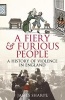 A Fiery & Furious People - A History of Violence in England (Hardcover) - James Sharpe Photo