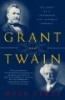 Grant and Twain - The Story of an American Friendship (Paperback) - Mark Perry Photo