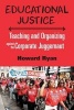 Educational Justice - Teaching and Organizing Against the Corporate Juggernaut (Paperback) - Ryan Howard Photo