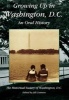 Growing Up in Washington, D.C.: - An Oral History (Paperback) - Historical Society of Washington DC Photo