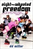 Eight-Wheeled Freedom - The Derby Nerd's Short History of Flat Track Roller Derby (Paperback) - DD Miller Photo