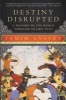 Destiny Disrupted - A History of the World Through Islamic Eyes (Paperback) - Tamim Ansary Photo