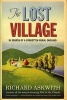 The Lost Village - In Search of a Forgotten Rural England (Hardcover) - Richard Askwith Photo