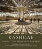 Kashgar - Oasis City on China's Old Silk Road (Hardcover, 1st UK ed) - George Michell Photo