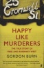 Happy Like Murderers (Paperback, Main) - Gordon Burn Photo