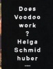 Helga Schmidhuber: Does Voodoo Work? (Hardcover) - Sibylle Berg Photo