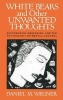 White Bears and Other Unwanted Thoughts - Suppression, Obsession, and the Psychology of Mental Control (Paperback) - Daniel M Wegner Photo