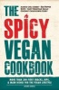 The Spicy Vegan Cookbook - More Than 200 Fiery Snacks, Dips, and Main Dishes for the Vegan Lifestyle (Paperback) - Adams Media Photo