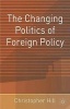 The Changing Politics of Foreign Policy (Paperback) - Christopher Hill Photo