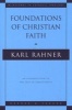 Foundations of Christian Faith - Introduction to the Idea of Christianity (Paperback, New edition) - Karl Rahner Photo