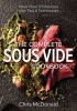 The Complete Sous Vide Cookbook - More Than 175 Recipes with Tips & Techniques (Paperback) - Chris McDonald Photo