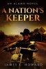 A Nation's Keeper - An Alamo Novel (Paperback) - James L Howard Photo