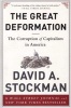 The Great Deformation - The Corruption of Capitalism in America (Paperback, First Trade Paper Edition) - David L Stockman Photo