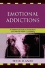 Emotional Addictions - A Reference Book for Addictions and Mental Health Counseling (Paperback) - Peter D Ladd Photo