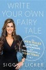 Write Your Own Fairy Tale - The New Rules for Dating, Relationships, and Finding Love on Your Terms (Paperback) - Siggy Flicker Photo