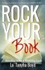 Rock Your Book - 10 Ways to Market Your Book Like a Rock Star! (Paperback) - La Tanyha Boyd Photo