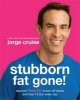 Stubborn Fat Gone! - Discover Think Fit to Turn off Stress and Lose 1.5 lbs Every Day (Paperback) - Jorge Cruise Photo