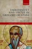 Embodiment and Virtue in Gregory of Nyssa - An Anagogical Approach (Paperback) - Hans Boersma Photo