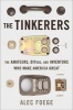 The Tinkerers - The Amateurs, Diyers, and Inventors Who Make America Great (Hardcover, New) - Alec Foege Photo