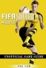 Fifa Mobile Soccer Unofficial Game Guide (Paperback) - The Yuw Photo