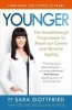 Younger - A Revolutionary Programme to Update the Expression of Your Genes, Reverse the Signs of Ageing, and Live Longer (Paperback) - Sara Gottfried Photo