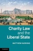 Charity Law and the Liberal State (Hardcover) - Matthew Harding Photo