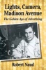 Lights, Camera, Madison Avenue - The Golden Age of Advertising (Paperback) - Robert Naud Photo