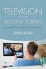 Television and the Second Screen - Interactive TV in the Age of Social Participation (Paperback) - James Blake Photo