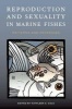 Reproduction and Sexuality in Marine Fishes - Patterns and Processes (Hardcover) - Kathleen S Cole Photo