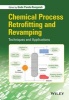 Chemical Process Retrofitting and Revamping - Techniques and Applications (Hardcover) - Gade Pandu Rangaiah Photo