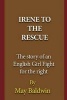 Irene to the Rescue - The Story of an English Girl Fight for the Right (Paperback) - May Baldwin Photo