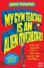 My Gym Teacher is an Alien Overlord (Paperback) - David Solomons Photo