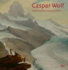 Caspar Wolf and the Aesthetic Conquest of Nature (Hardcover) - Kunstmuseum Basel Photo