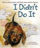 I Didn't Do It (Hardcover) - Patricia MacLachlan Photo