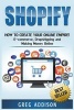 Shopify - How to Create Your Online Empire!- E-Commerce, Dropshipping and Making Money Online (Paperback) - Greg Addison Photo