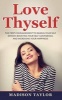 Love Thyself - The First Commandment to Raising Your Self Esteem, Boosting Your Self-Confidence, and Increasing Your Happiness (Paperback) - Madison Taylor Photo