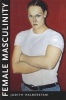 Female Masculinity (Paperback) - Judith Halberstam Photo