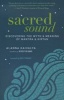 Sacred Sound - Discovering the Myth and Meaning of Mantra and Kirtan (Paperback) - Alanna Kaivalya Photo