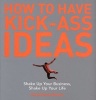 How to Have Kick-Ass Ideas - Shake Up Your Business, Shake Up Your Life (Paperback) - Chris Barez Brown Photo