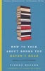 How to Talk about Books You Haven't Read (Paperback) - Pierre Bayard Photo