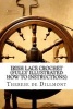 Irish Lace Crochet (Fully Illustrated How to Instructions) (Paperback) - Therese De Dillmont Photo