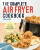 The Complete Air Fryer Cookbook - Amazingly Easy Recipes to Fry, Bake, Grill, and Roast with Your Air Fryer (Paperback) - Linda Larsen Photo