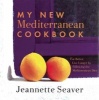 My New Mediterranean Cookbook - Eat Better, Live Longer by Following the Mediterranean Diet (Paperback) - Jeannette Seaver Photo