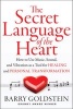 Secret Language of the Heart - How to Use Music, Sound, and Vibration as Tools for Healing and Personal Transformation (Paperback) - Barry Goldstein Photo