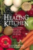 The Healing Kitchen - From Tea Tin to Fruit Basket, Breadbox to Veggie Bin-How to Unlock the Curative Powers of Foods That Heal! (Paperback) - Ellen Michaud Photo