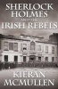 Sherlock Holmes and the Irish Rebels (Paperback) - Kieran McMullen Photo