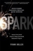 Spark - How Old-Fashioned Values Drive a Twenty-First-Century Corporation: Lessons from Lincoln Electric's U (Paperback) - Frank Koller Photo