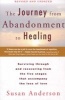 The Journey from Abandonment to Healing: Revised and Updated - Surviving Through and Recovering from the Five Stages That Accompany the Loss of Love (Paperback) - Susan Anderson Photo