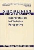 Disciplining Hermeneutics - Interpretation in Christian Perspective (Paperback) - Roger Lundin Photo